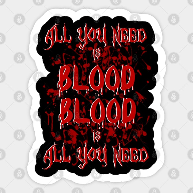 All you need is blood Sticker by KubikoBakhar